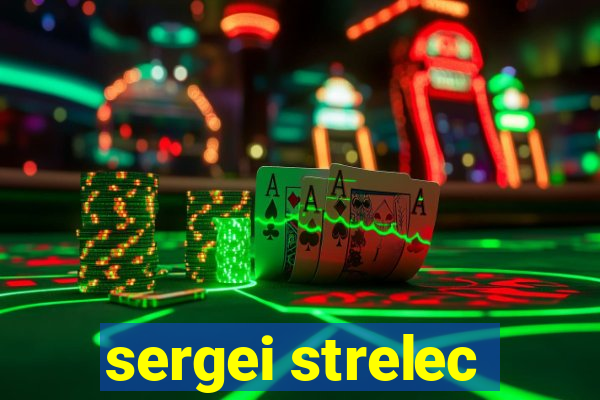 sergei strelec